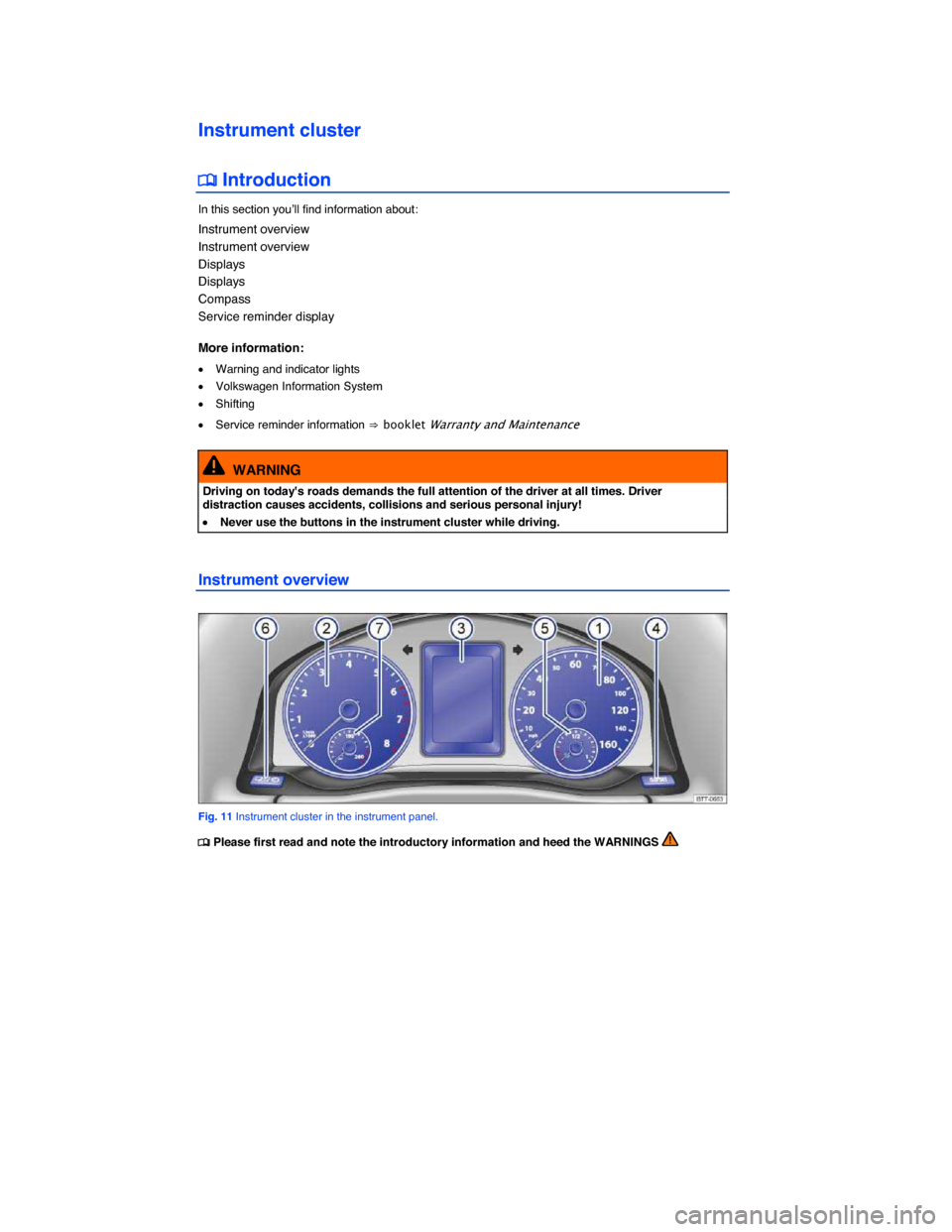 VOLKSWAGEN TIGUAN 2014 1.G Owners Manual  
 
Instrument cluster 
�