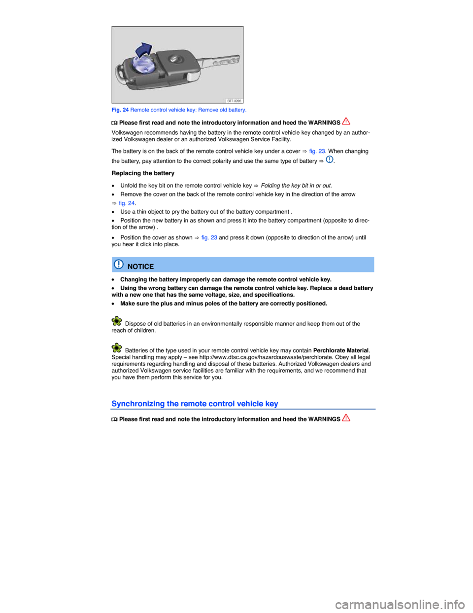 VOLKSWAGEN TIGUAN 2014 1.G Owners Manual  
 
Fig. 24 Remote control vehicle key: Remove old battery. 
�