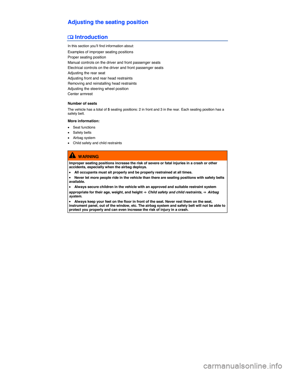 VOLKSWAGEN TIGUAN 2014 1.G Owners Manual  
Adjusting the seating position 
�