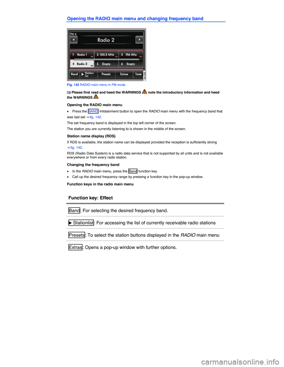 VOLKSWAGEN TOUAREG 2015 2.G Owners Manual  
Opening the RADIO main menu and changing frequency band 
 
Fig. 142 RADIO main menu in FM mode. 
�