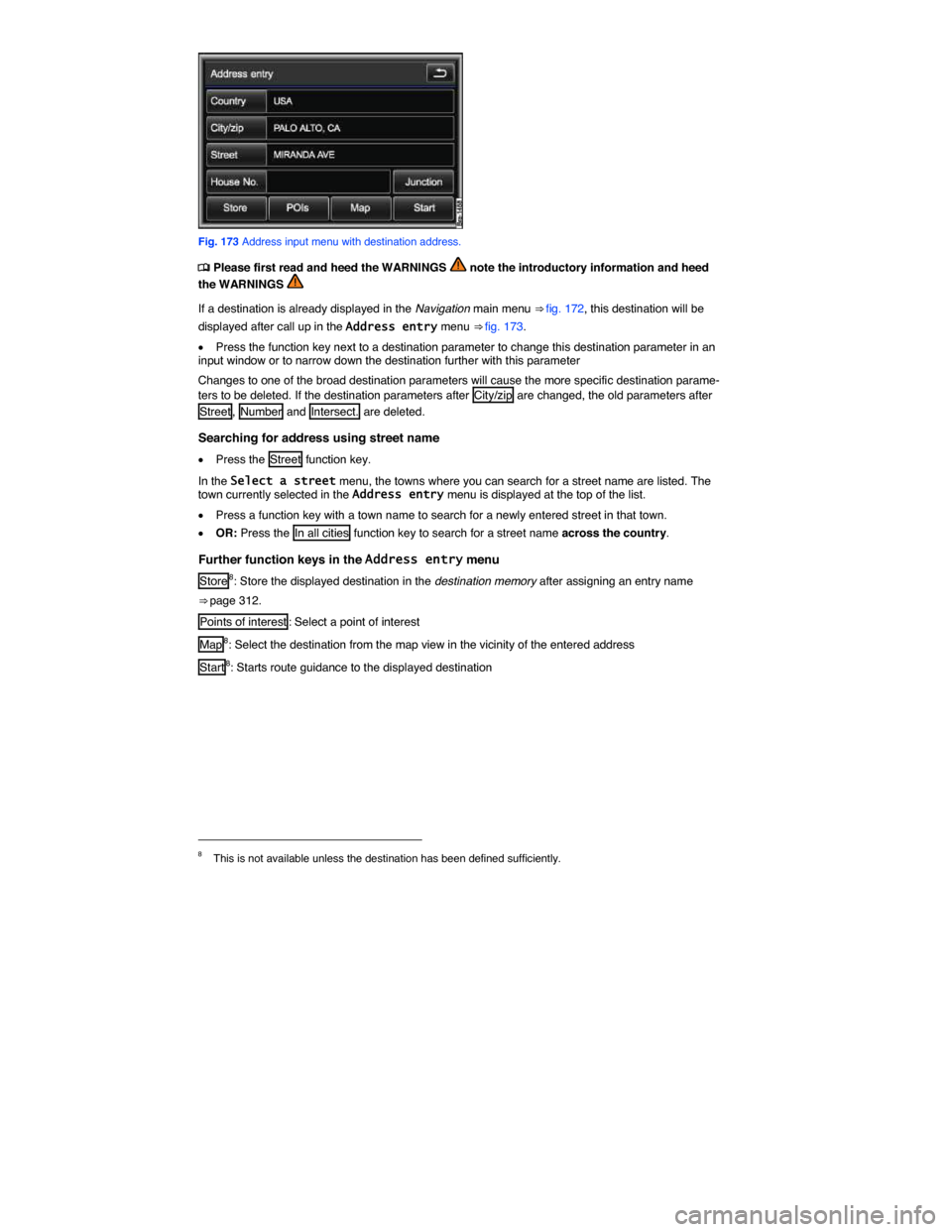 VOLKSWAGEN TOUAREG 2015 2.G Owners Manual  
 
Fig. 173 Address input menu with destination address. 
�