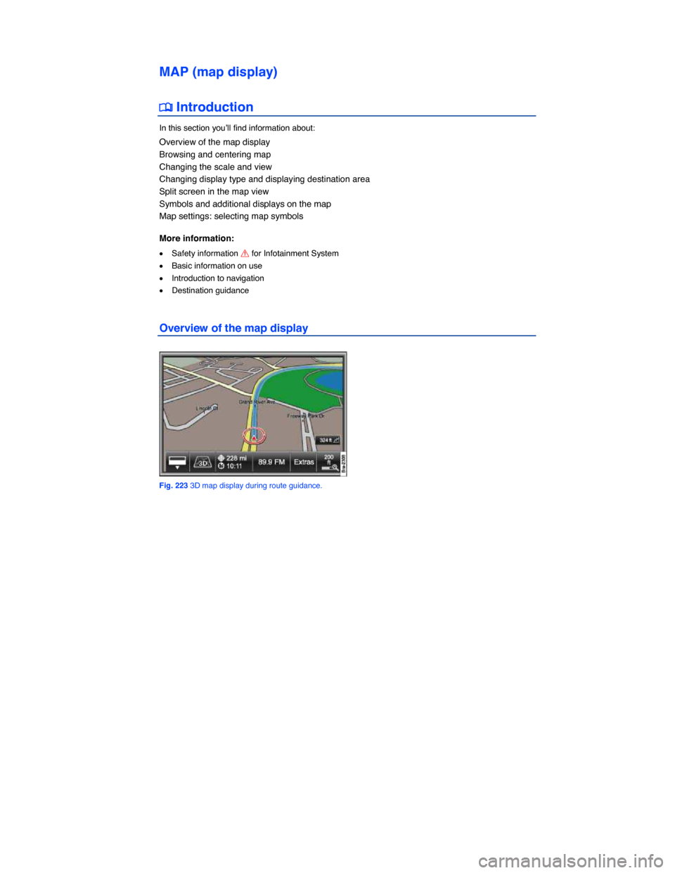VOLKSWAGEN TOUAREG 2015 2.G Owners Manual  
MAP (map display) 
�