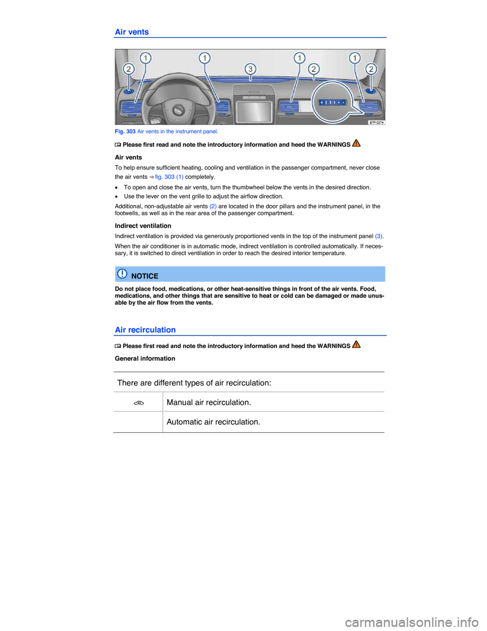 VOLKSWAGEN TOUAREG 2015 2.G Owners Manual  
Air vents 
 
Fig. 303 Air vents in the instrument panel. 
�