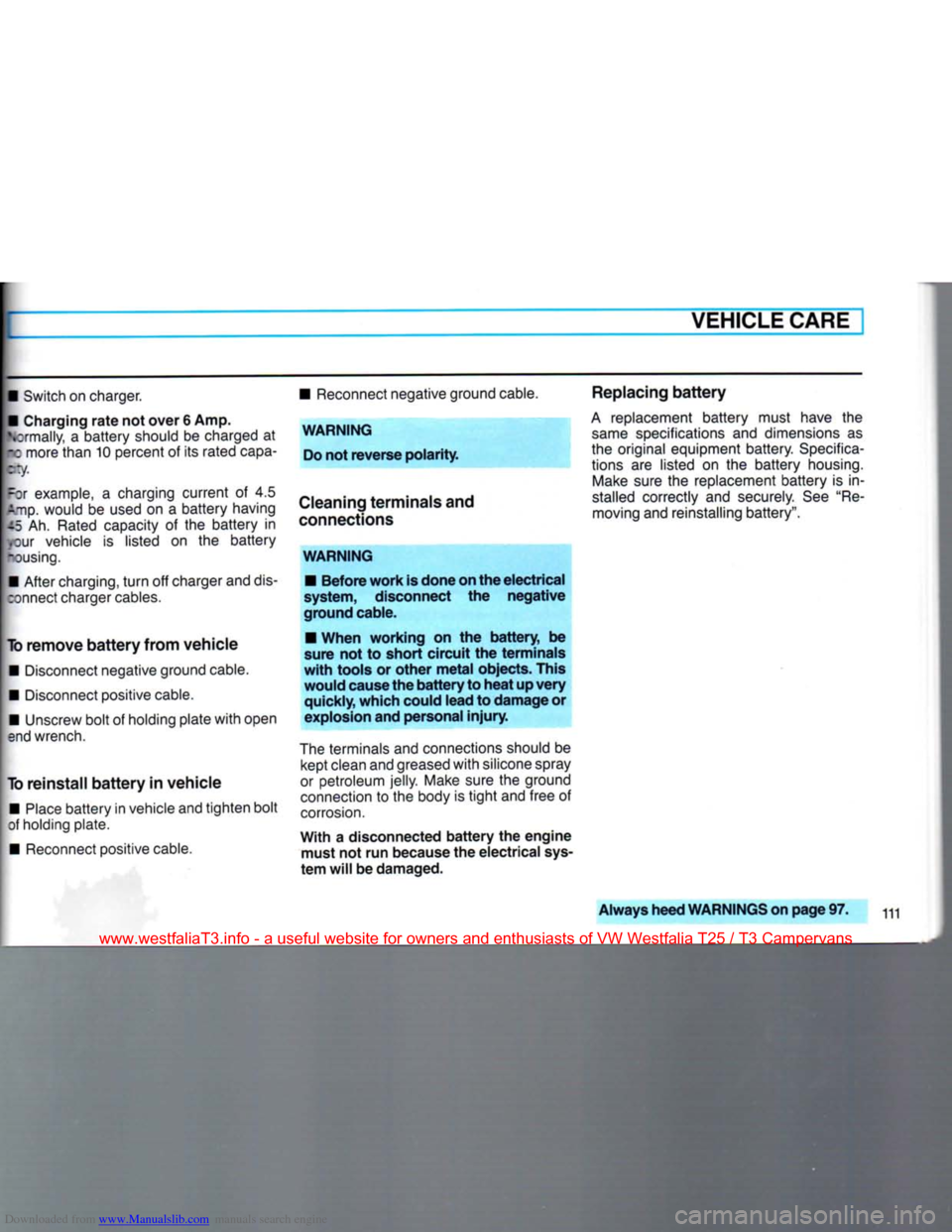 VOLKSWAGEN TRANSPORTER 1990 T4 / 4.G Owners Manual Downloaded from www.Manualslib.com manuals search engine VEHICLE CARE 
• Switch on charger. 
• Charging
 rate
 not over 6 Amp. 

Vormally,
 a battery should be charged at 
rc more than 10 percent 