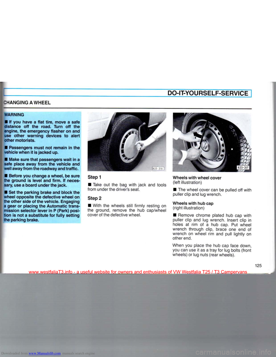 VOLKSWAGEN TRANSPORTER 1990 T4 / 4.G Owners Manual Downloaded from www.Manualslib.com manuals search engine 
HANGING
 AWHEEL 

DO-IT-YOURSELF-SERVICE 

WARNING 
 •
 If you have a flat tire, move a safe 

distance
 off the road.
 Turn
 off the 
engin