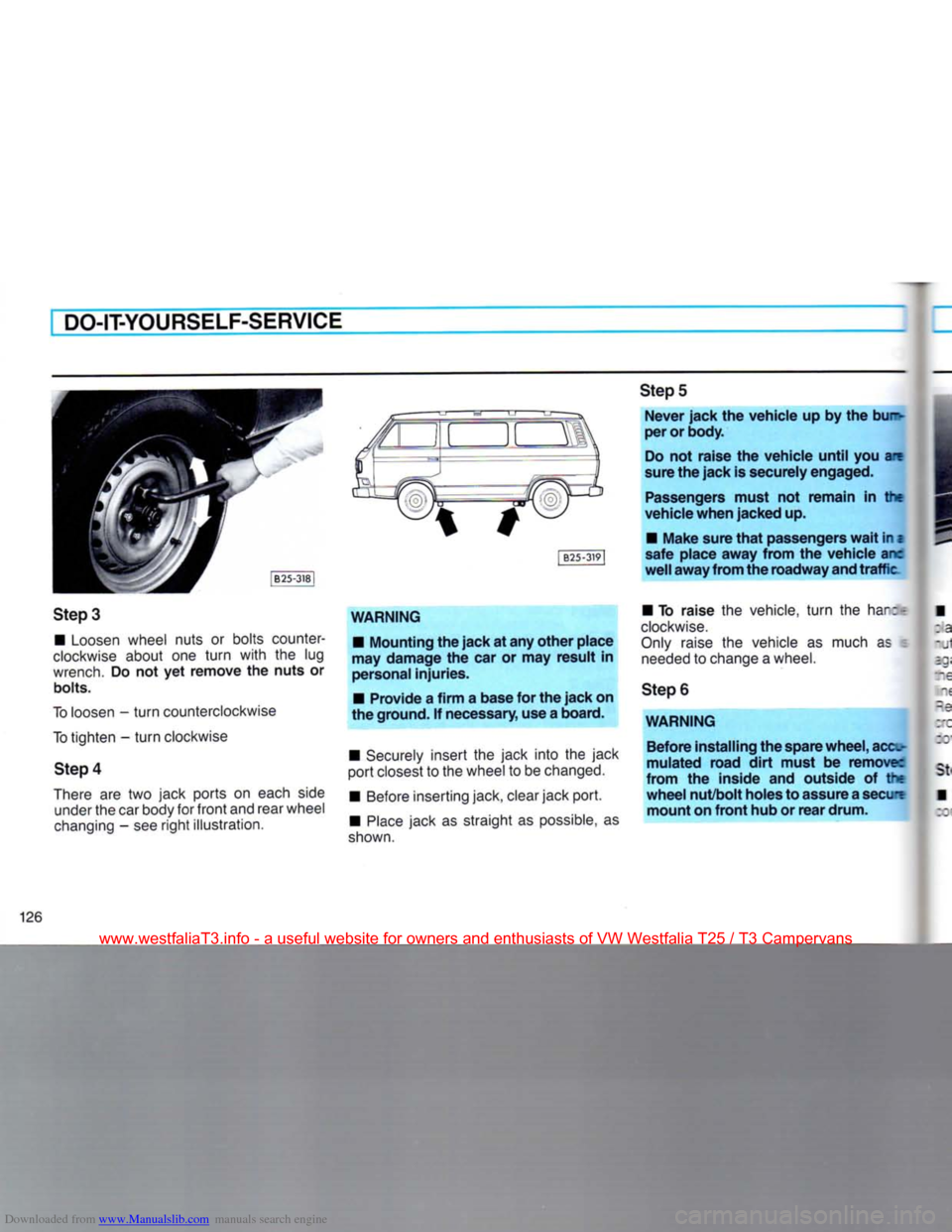 VOLKSWAGEN TRANSPORTER 1990 T4 / 4.G Owners Manual Downloaded from www.Manualslib.com manuals search engine 
DO-IT-YOURSELF-SERVICE 

Step
 3 
 •
 Loosen
 wheel
 nuts or bolts counter­

clockwise
 about one turn with the lug 

wrench.
 Do not yet r