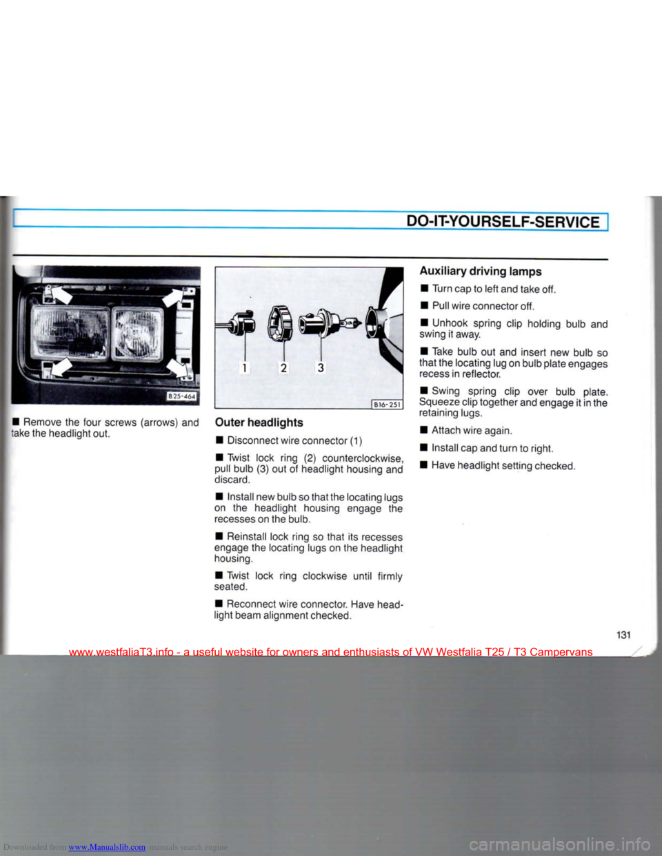 VOLKSWAGEN TRANSPORTER 1990 T4 / 4.G Owners Manual Downloaded from www.Manualslib.com manuals search engine 
DO-IT-YOURSELF-SERVICEI 
• Remove the four screws (arrows) and 
take the headlight out.  | B16-251 

Outer
 headlights 
 • Disconnect wire