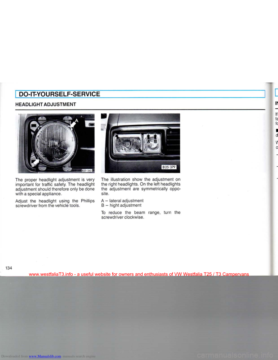 VOLKSWAGEN TRANSPORTER 1990 T4 / 4.G Owners Manual Downloaded from www.Manualslib.com manuals search engine 
I DO-IT-YOURSELF-SERVICE 
HEADLIGHT ADJUSTMENT 
The proper headlight adjustment is very  important for
 traffic
 safety. The headlight 
adjust