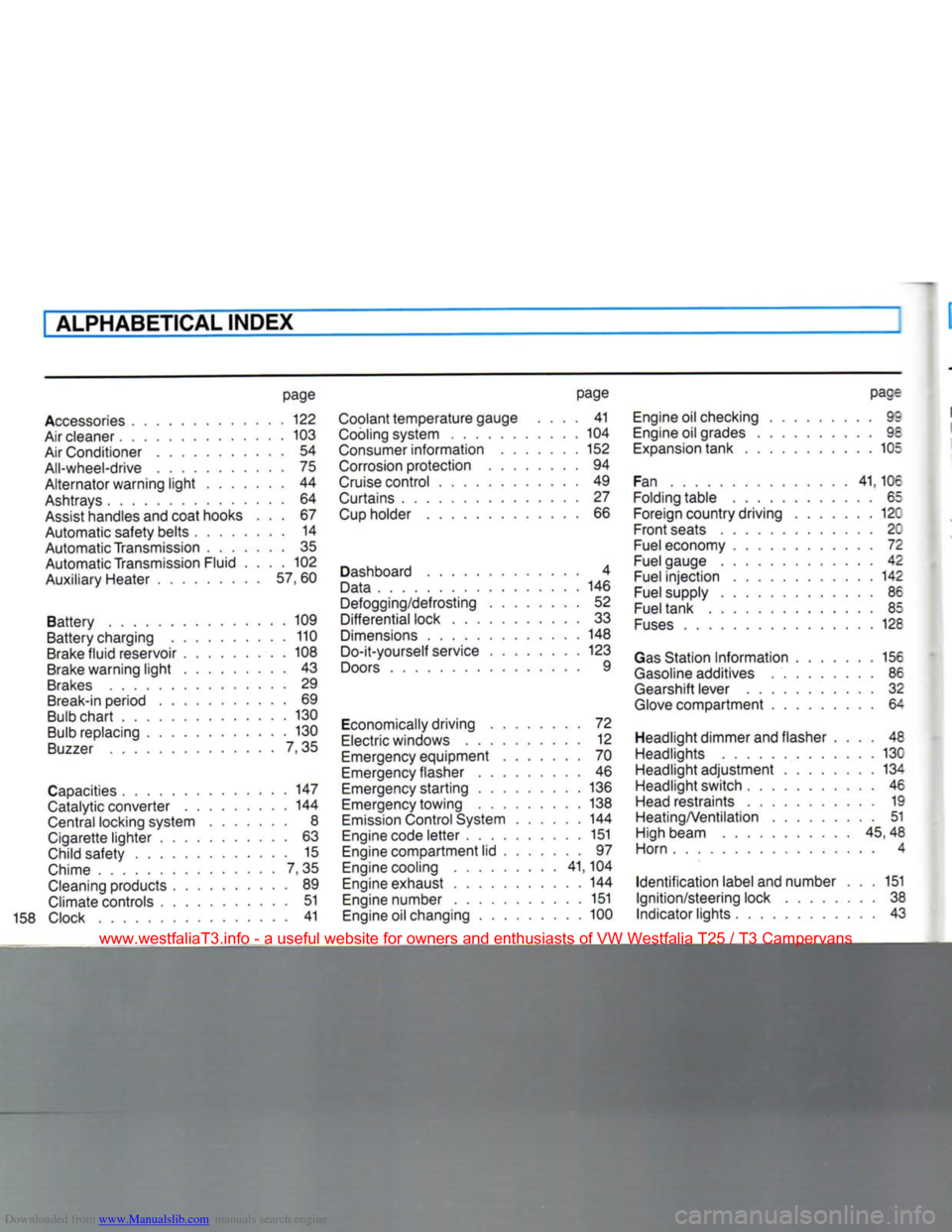 VOLKSWAGEN TRANSPORTER 1990 T4 / 4.G Owners Manual Downloaded from www.Manualslib.com manuals search engine
ALPHABETICAL
INDEX
page
Accessories
122
Air
cleaner 103
Air
Conditioner 54 All-wheel-drive 75
Alternator warning
light
44
As VOLKSWAGEN TRANSPORTER 1990 T4 / 4.G Owners Manual Downloaded from www.Manualslib.com manuals search engine
ALPHABETICAL
INDEX
page
Accessories
122
Air
cleaner 103
Air
Conditioner 54 All-wheel-drive 75
Alternator warning
light
44
As