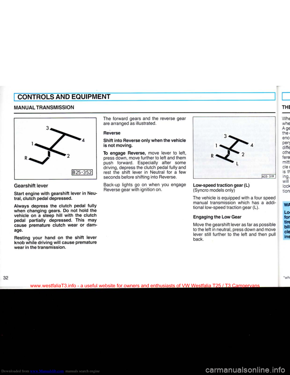 VOLKSWAGEN TRANSPORTER 1990 T4 / 4.G Owners Manual Downloaded from www.Manualslib.com manuals search engine
CONTROLS AND EQUIPMENT
MANUAL TRANSMISSION
B25-352
Gearshift lever
Start engine with gearshift lever in Neu
tral,
clutch pedal depress VOLKSWAGEN TRANSPORTER 1990 T4 / 4.G Owners Manual Downloaded from www.Manualslib.com manuals search engine
CONTROLS AND EQUIPMENT
MANUAL TRANSMISSION
B25-352
Gearshift lever
Start engine with gearshift lever in Neu
tral,
clutch pedal depress