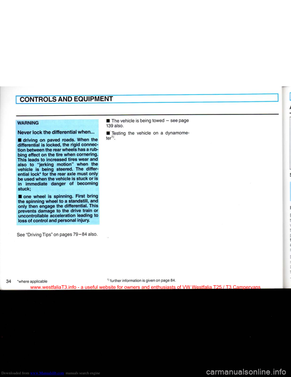 VOLKSWAGEN TRANSPORTER 1990 T4 / 4.G Owners Manual Downloaded from www.Manualslib.com manuals search engine
CONTROLS
AND
EQUIPMENT
WARNING
Never
lock the differential when...
•
driving on paved roads. When the
differential
is locked, th VOLKSWAGEN TRANSPORTER 1990 T4 / 4.G Owners Manual Downloaded from www.Manualslib.com manuals search engine
CONTROLS
AND
EQUIPMENT
WARNING
Never
lock the differential when...
•
driving on paved roads. When the
differential
is locked, th