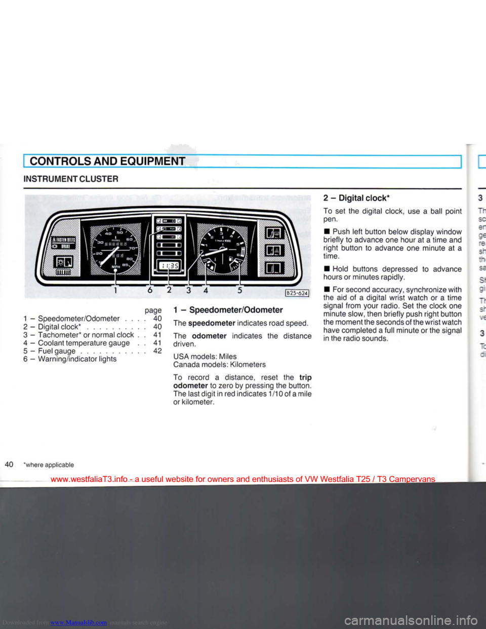 VOLKSWAGEN TRANSPORTER 1990 T4 / 4.G Owners Manual Downloaded from www.Manualslib.com manuals search engine
CONTROLS
AND
EQUIPMENT
INSTRUMENTCLUSTER
page
1 -
Speedometer/Odometer
.... 40
2
-
Digital clock*
40
3
-
Tachometer* or norm VOLKSWAGEN TRANSPORTER 1990 T4 / 4.G Owners Manual Downloaded from www.Manualslib.com manuals search engine
CONTROLS
AND
EQUIPMENT
INSTRUMENTCLUSTER
page
1 -
Speedometer/Odometer
.... 40
2
-
Digital clock*
40
3
-
Tachometer* or norm