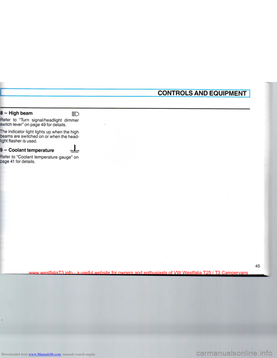 VOLKSWAGEN TRANSPORTER 1990 T4 / 4.G Owners Manual Downloaded from www.Manualslib.com manuals search engine 
CONTROLS
 AND
 EQUIPMENT 
 
 
www.westfaliaT3.info  - a  useful  website  for owners  and enthusiasts  of VW  Westfalia  T25 / T3  Campervans 