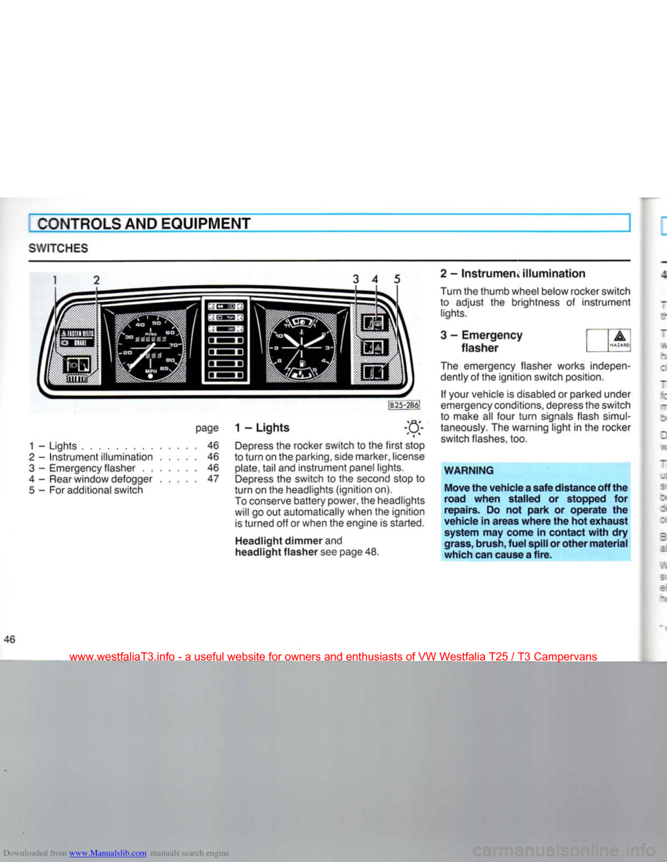 VOLKSWAGEN TRANSPORTER 1990 T4 / 4.G Owners Manual Downloaded from www.Manualslib.com manuals search engine
CONTROLS AND EQUIPMENT
SWITCHES
3 4 5
page
1 - Lights
1
-
Lights
46
2
-
Instrument illumination
46
3
-
Emergency flasher
VOLKSWAGEN TRANSPORTER 1990 T4 / 4.G Owners Manual Downloaded from www.Manualslib.com manuals search engine
CONTROLS AND EQUIPMENT
SWITCHES
3 4 5
page
1 - Lights
1
-
Lights
46
2
-
Instrument illumination
46
3
-
Emergency flasher