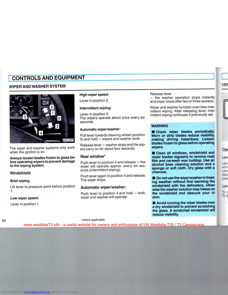 VOLKSWAGEN TRANSPORTER 1990 T4 / 4.G Owners Manual Downloaded from www.Manualslib.com manuals search engine
CONTROLS AND EQUIPMENT
WIPER
AND WASHER SYSTEM
The
wiper and washer systems only work when the ignition is on.
Always
loosen blades
VOLKSWAGEN TRANSPORTER 1990 T4 / 4.G Owners Manual Downloaded from www.Manualslib.com manuals search engine
CONTROLS AND EQUIPMENT
WIPER
AND WASHER SYSTEM
The
wiper and washer systems only work when the ignition is on.
Always
loosen blades