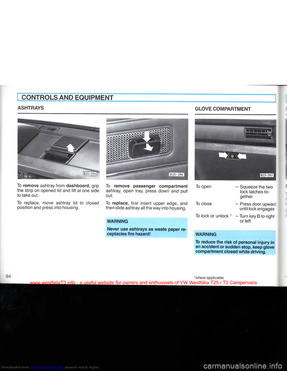 VOLKSWAGEN TRANSPORTER 1990 T4 / 4.G Owners Manual Downloaded from www.Manualslib.com manuals search engine 
CONTROLS AND EQUIPMENT 
ASHTRAYS 
To remove ashtray from dashboard, grip  the strip on opened lid and lift at one side 
to take out. 
To repla