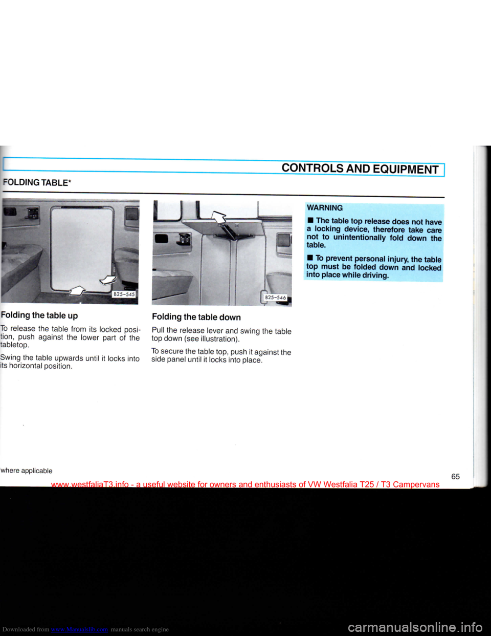 VOLKSWAGEN TRANSPORTER 1990 T4 / 4.G Owners Manual Downloaded from www.Manualslib.com manuals search engine 
CONTROLS
 AND EQUIPMENT 
FOLDING
 TABLE* 

Folding
 the table up 

To
 release
 the table from its
 locked
 posi­

tion,
 push against the lo