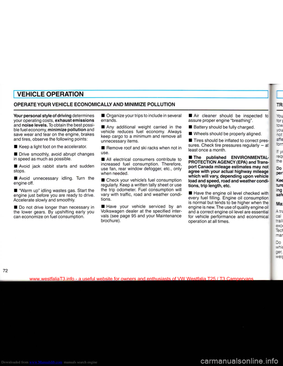VOLKSWAGEN TRANSPORTER 1990 T4 / 4.G Owners Manual Downloaded from www.Manualslib.com manuals search engine
VEHICLE OPERATION
OPERATE
YOUR VEHICLE ECONOMICALLY AND
MINIMIZE
POLLUTION
Your
personal
style
of
driving
determines your operatin VOLKSWAGEN TRANSPORTER 1990 T4 / 4.G Owners Manual Downloaded from www.Manualslib.com manuals search engine
VEHICLE OPERATION
OPERATE
YOUR VEHICLE ECONOMICALLY AND
MINIMIZE
POLLUTION
Your
personal
style
of
driving
determines your operatin