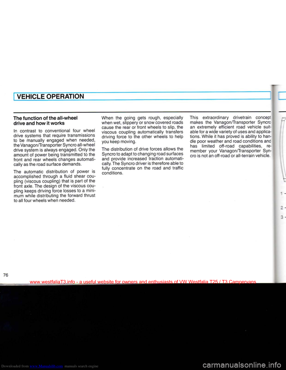 VOLKSWAGEN TRANSPORTER 1990 T4 / 4.G Owners Manual Downloaded from www.Manualslib.com manuals search engine
VEHICLE
OPERATION
The
function
of the
all-wheel
drive
and how it
works
In contrast to conventional four wheel
drive systems
that VOLKSWAGEN TRANSPORTER 1990 T4 / 4.G Owners Manual Downloaded from www.Manualslib.com manuals search engine
VEHICLE
OPERATION
The
function
of the
all-wheel
drive
and how it
works
In contrast to conventional four wheel
drive systems
that