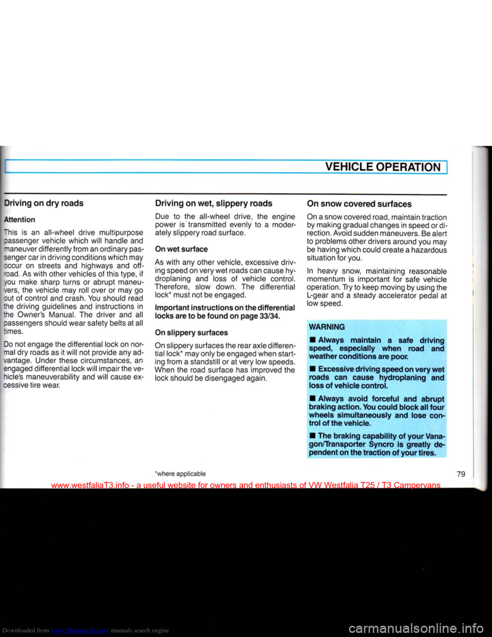 VOLKSWAGEN TRANSPORTER 1990 T4 / 4.G Owners Manual Downloaded from www.Manualslib.com manuals search engine
-
VEHICLE
OPERATION
Driving on dry roads
Attention
"his
is an
all-wheel drive multipurpose
rassenger
vehicle which
will
handle
VOLKSWAGEN TRANSPORTER 1990 T4 / 4.G Owners Manual Downloaded from www.Manualslib.com manuals search engine
-
VEHICLE
OPERATION
Driving on dry roads
Attention
"his
is an
all-wheel drive multipurpose
rassenger
vehicle which
will
handle