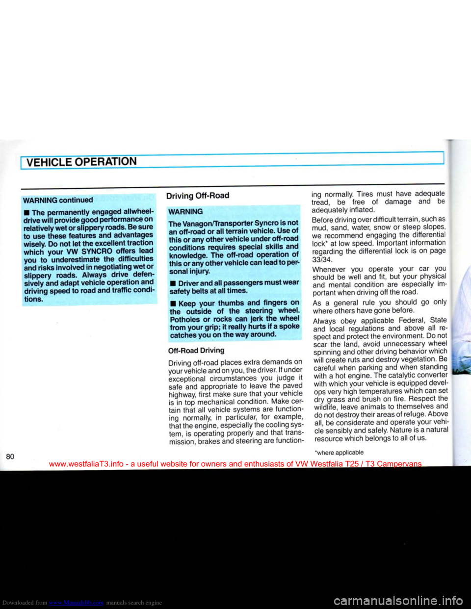 VOLKSWAGEN TRANSPORTER 1990 T4 / 4.G Owners Manual Downloaded from www.Manualslib.com manuals search engine
VEHICLE
OPERATION
WARNING continued
•
The permanently engaged allwheel-
drive
will
provide
good
performance on relatively wet or VOLKSWAGEN TRANSPORTER 1990 T4 / 4.G Owners Manual Downloaded from www.Manualslib.com manuals search engine
VEHICLE
OPERATION
WARNING continued
•
The permanently engaged allwheel-
drive
will
provide
good
performance on relatively wet or