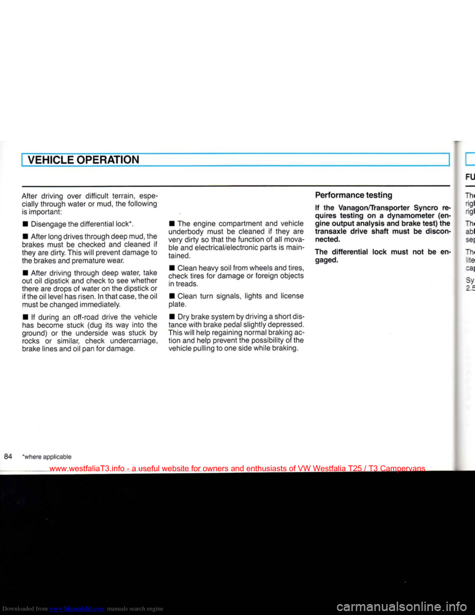 VOLKSWAGEN TRANSPORTER 1990 T4 / 4.G Owners Manual Downloaded from www.Manualslib.com manuals search engine
VEHICLE OPERATION
After driving over
difficult
terrain,
espe
cially through water or mud, the following
is
important:
• Disengage VOLKSWAGEN TRANSPORTER 1990 T4 / 4.G Owners Manual Downloaded from www.Manualslib.com manuals search engine
VEHICLE OPERATION
After driving over
difficult
terrain,
espe
cially through water or mud, the following
is
important:
• Disengage