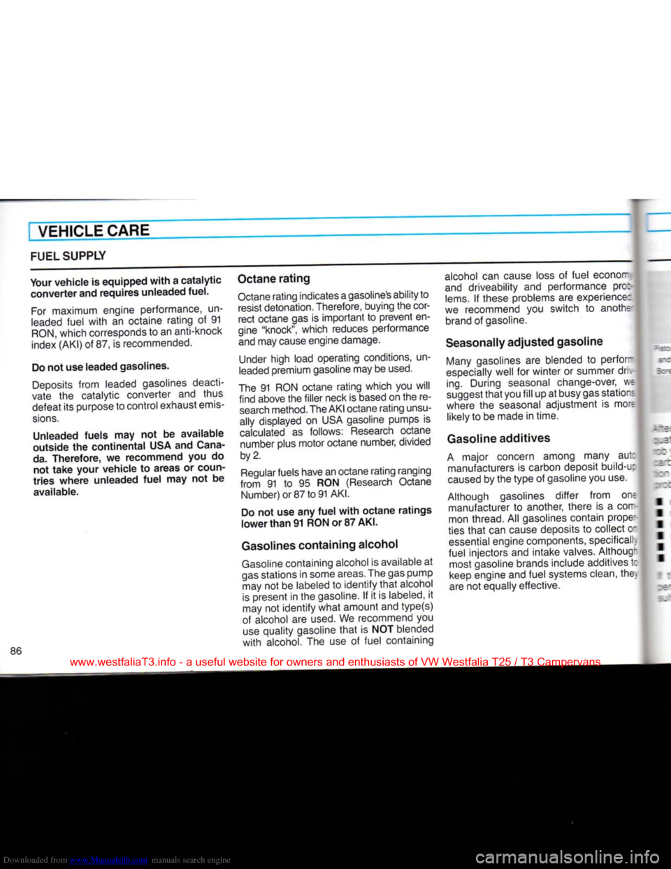VOLKSWAGEN TRANSPORTER 1990 T4 / 4.G Owners Manual Downloaded from www.Manualslib.com manuals search engine
VEHICLE CARE
FUEL SUPPLY
Your vehicle is equipped with a catalytic converter and requires unleaded fuel.
For maximum engine performance, u VOLKSWAGEN TRANSPORTER 1990 T4 / 4.G Owners Manual Downloaded from www.Manualslib.com manuals search engine
VEHICLE CARE
FUEL SUPPLY
Your vehicle is equipped with a catalytic converter and requires unleaded fuel.
For maximum engine performance, u