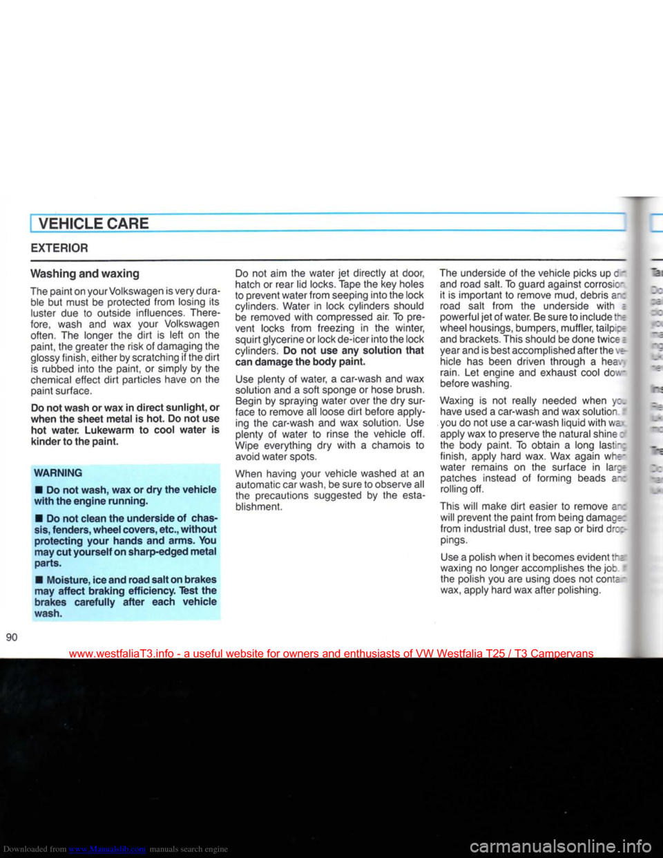VOLKSWAGEN TRANSPORTER 1990 T4 / 4.G Owners Manual Downloaded from www.Manualslib.com manuals search engine
VEHICLE
CARE
EXTERIOR
Washing
and
waxing
The
paint on your Volkswagen is very dura ble but must be protected
from
losing its
lu VOLKSWAGEN TRANSPORTER 1990 T4 / 4.G Owners Manual Downloaded from www.Manualslib.com manuals search engine
VEHICLE
CARE
EXTERIOR
Washing
and
waxing
The
paint on your Volkswagen is very dura ble but must be protected
from
losing its
lu