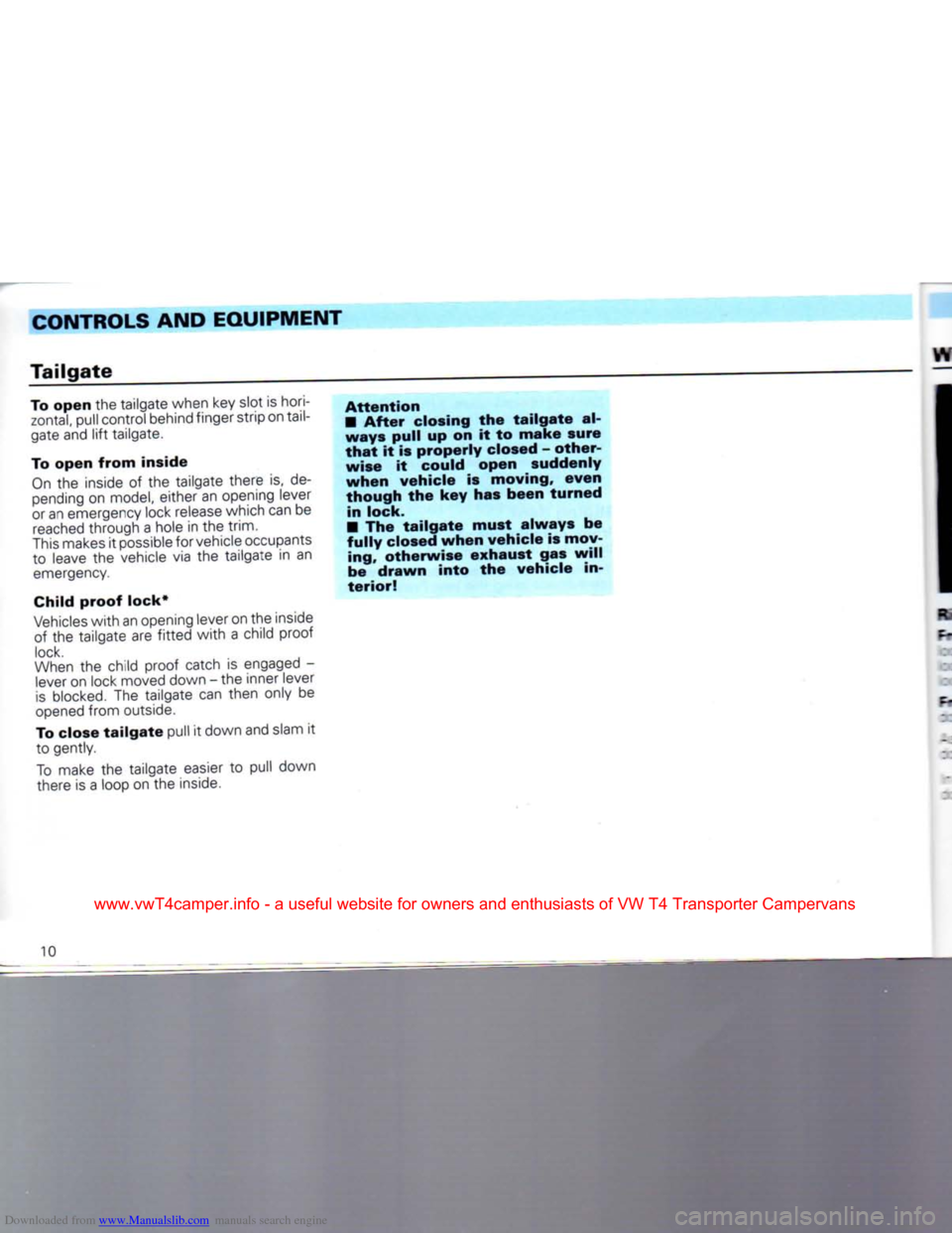 VOLKSWAGEN TRANSPORTER 1992 T4 / 4.G Owners Manual Downloaded from www.Manualslib.com manuals search engine 
CONTROLS AND
 EQUIPMENT 

Tailgate 

To
 open
 the tailgate when key slot is hori­
 zontal,
 pull control behind finger strip on tail­
gate 