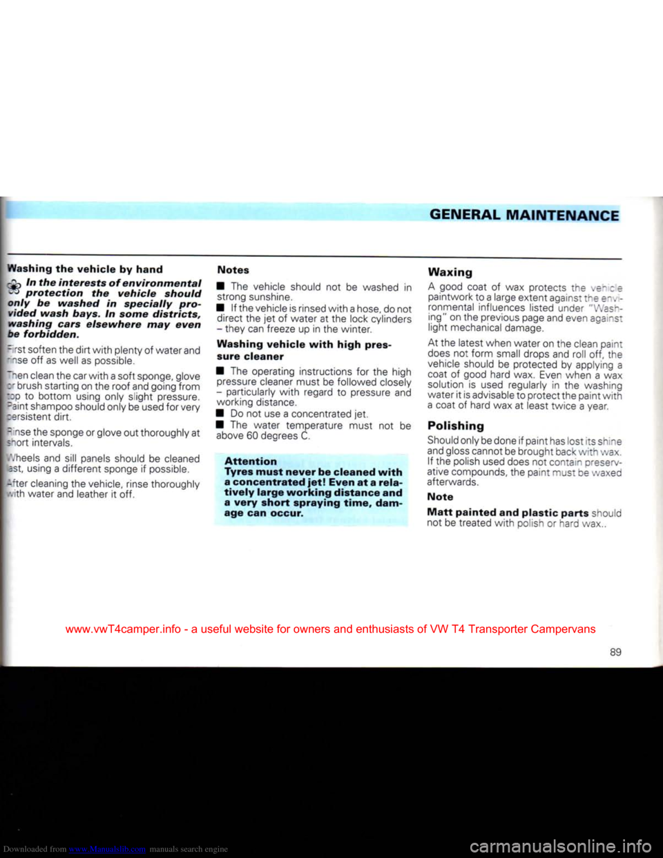 VOLKSWAGEN CARAVELLE 1992 T4 / 4.G Owners Manual Downloaded from www.Manualslib.com manuals search engine 
GENERAL
 MAINTENANCE 

Washing
 the
 vehicle
 by
 hand 
 In the
 interests
 of
 environmental 

B
 protection
 the
 vehicle
 should 

only
 be