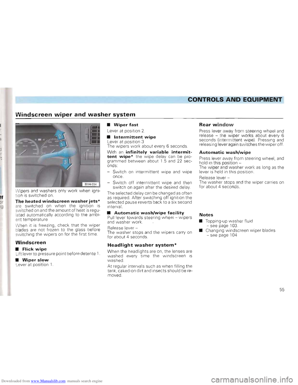 VOLKSWAGEN GOLF 1993 1H / 3.G Owners Manual Downloaded from www.Manualslib.com manuals search engine CONTROLS AND EQUIPMENT
Windscreen wiper and washer system
Vipers and washe rs o nly work w hen igni
t io n is switched on.ff : r The h VOLKSWAGEN GOLF 1993 1H / 3.G Owners Manual Downloaded from www.Manualslib.com manuals search engine CONTROLS AND EQUIPMENT
Windscreen wiper and washer system
Vipers and washe rs o nly work w hen igni
t io n is switched on.ff : r The h