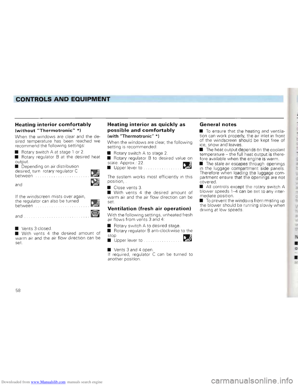 VOLKSWAGEN GOLF 1993 1H / 3.G Owners Manual Downloaded from www.Manualslib.com manuals search engine Heating interior comfortably
(without "Thermotronic" * )
W hen the windows are clear and the de
sired temperature has been reached we re VOLKSWAGEN GOLF 1993 1H / 3.G Owners Manual Downloaded from www.Manualslib.com manuals search engine Heating interior comfortably
(without "Thermotronic" * )
W hen the windows are clear and the de
sired temperature has been reached we re
