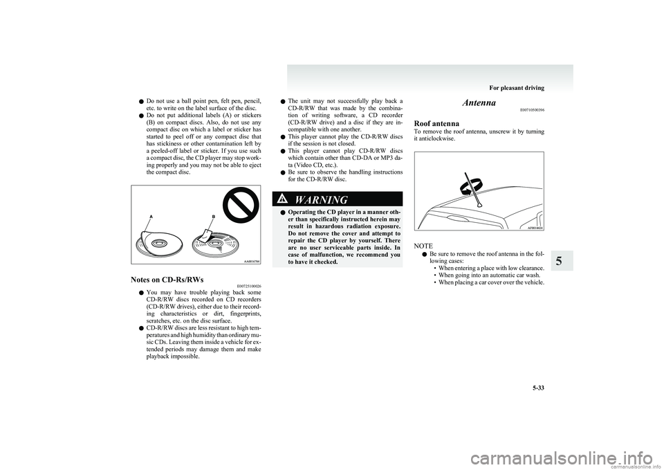 MITSUBISHI COLT 2011 Owners Manual (in English) lDo not use a ball point pen, felt pen, pencil,
etc. to write on the label surface of the disc.
l Do not put additional labels (A) or stickers
(B) on compact discs. Also, do not MITSUBISHI COLT 2011 Owners Manual (in English) lDo not use a ball point pen, felt pen, pencil,
etc. to write on the label surface of the disc.
l Do not put additional labels (A) or stickers
(B) on compact discs. Also, do not