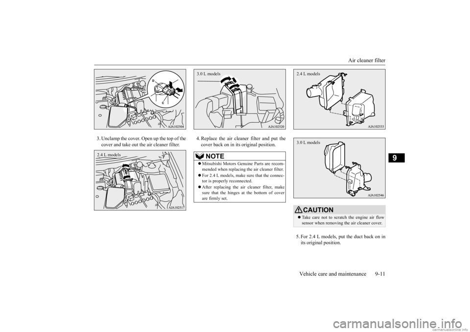 MITSUBISHI OUTLANDER 2020  Owners Manual (in English) Air cleaner filter 
Vehicle care and maintenance 9-11
9
3. Unclamp the cover. Open up the top of the cover and take out th 
e air cleaner filter. 
4. Replace the air cleaner filter and put the cover b