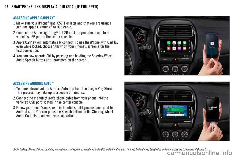 MITSUBISHI OUTLANDER SPORT 2018 Owners Manual (in English) 16SMARTPHONE LINK DISPLAY AUDIO (SDA) (IF EQUIPPED)
Apple CarPlay, iPhone, Siri and Lightning are trademarks of Apple Inc., registered in the U.S. and other Countries. Android, Android Auto, Google Pl MITSUBISHI OUTLANDER SPORT 2018 Owners Manual (in English) 16SMARTPHONE LINK DISPLAY AUDIO (SDA) (IF EQUIPPED)
Apple CarPlay, iPhone, Siri and Lightning are trademarks of Apple Inc., registered in the U.S. and other Countries. Android, Android Auto, Google Pl