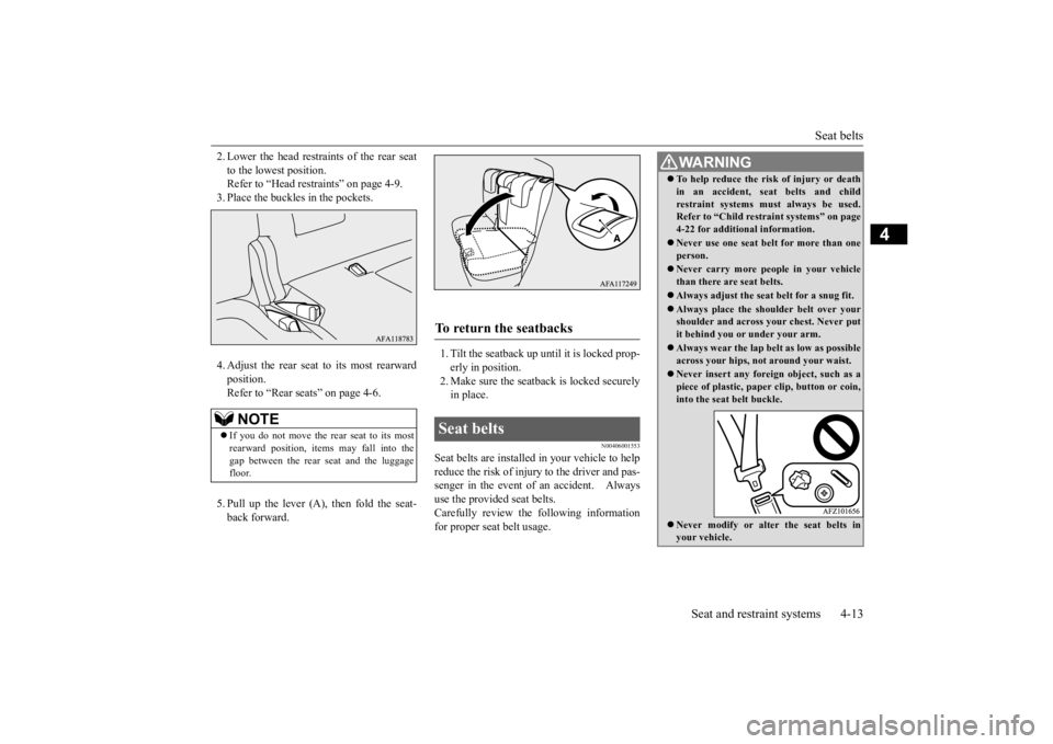MITSUBISHI ECLIPSE CROSS 2020  Owners Manual (in English) Seat belts 
Seat and restraint systems 4-13
4
2. Lower the head restraints of the rear seat to the lowest position. Refer to “Head restraints” on page 4-9. 3. Place the buckles in the pockets. 4. 
