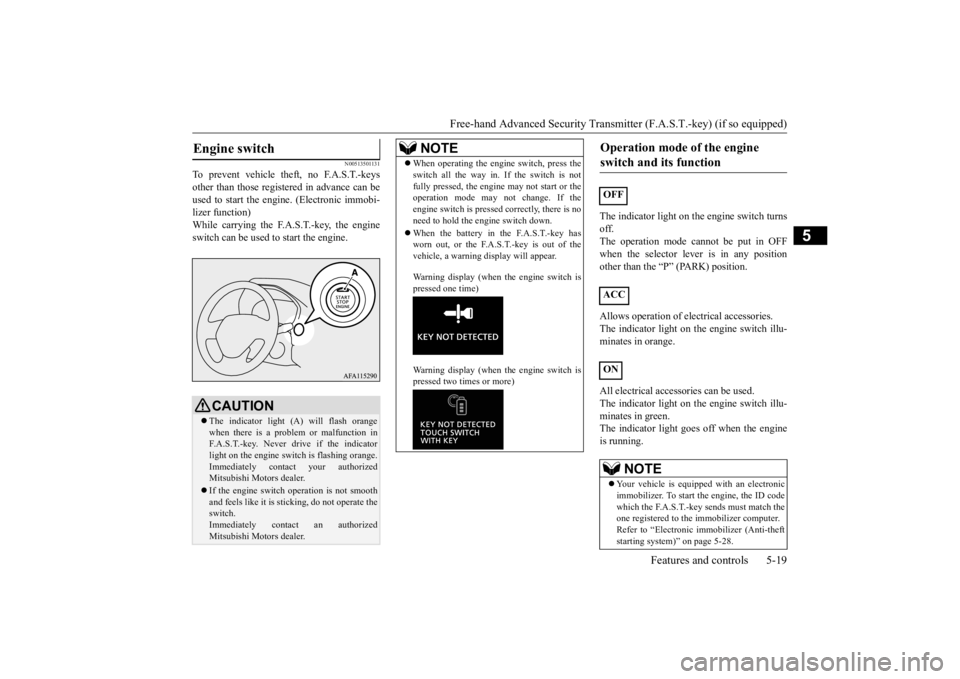 MITSUBISHI ECLIPSE CROSS 2020  Owners Manual (in English) Free-hand Advanced Security Transmit
ter (F.A.S.T.-key) (if so equipped) 
Features and controls 5-19
5
N00513501131
To prevent vehicle theft, no F.A.S.T.-keys other than those registered in advance ca