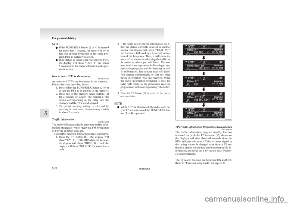 MITSUBISHI L200 2012 Owners Manual (in English) NOTE
l If
the TUNE/SEEK button (3 or 4) is pressed
for more than 1 second, the radio will try to
find out another broadcast of the same pro-
gram type as currently selected.
l If no s MITSUBISHI L200 2012 Owners Manual (in English) NOTE
l If
the TUNE/SEEK button (3 or 4) is pressed
for more than 1 second, the radio will try to
find out another broadcast of the same pro-
gram type as currently selected.
l If no s