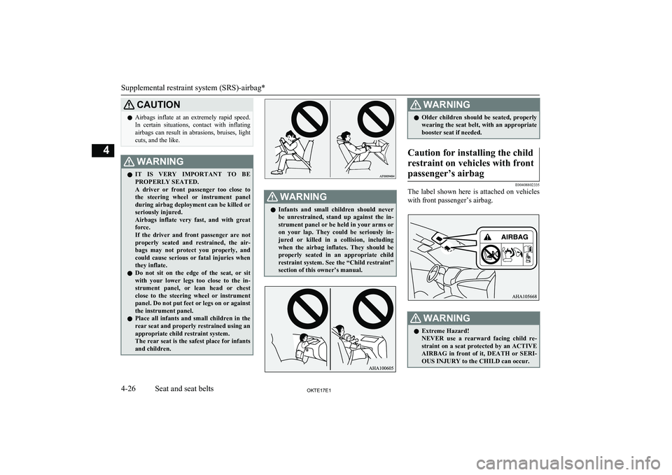 MITSUBISHI L200 2017 Owners Manual (in English) CAUTIONlAirbags inflate at an extremely rapid speed.
In certain situations, contact with inflatingairbags can result in abrasions, bruises, light
cuts, and the like.WARNINGl IT IS V MITSUBISHI L200 2017 Owners Manual (in English) CAUTIONlAirbags inflate at an extremely rapid speed.
In certain situations, contact with inflatingairbags can result in abrasions, bruises, light
cuts, and the like.WARNINGl IT IS V