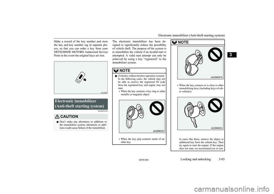 MITSUBISHI L200 2018 Owners Manual (in English) Make a record of the key number and storethe key and key number tag in separate pla-
ces, so that you can order a key from your MITSUBISHI MOTORS Authorized Service
Point MITSUBISHI L200 2018 Owners Manual (in English) Make a record of the key number and storethe key and key number tag in separate pla-
ces, so that you can order a key from your MITSUBISHI MOTORS Authorized Service
Point