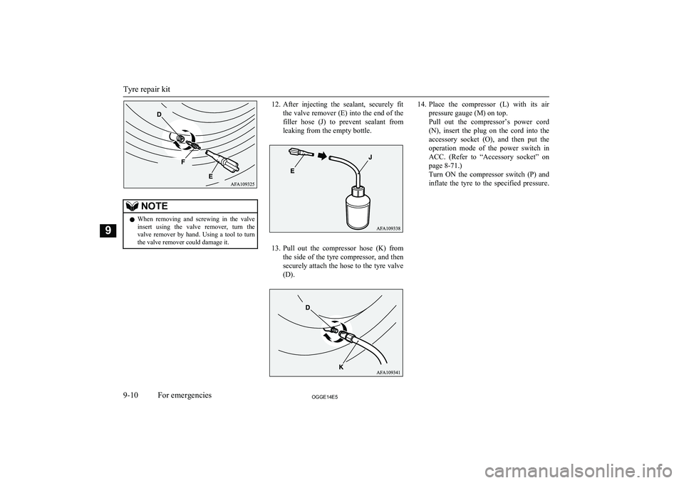 MITSUBISHI OUTLANDER PHEV 2014  Owners Manual (in English) NOTElWhen  removing  and  screwing  in  the  valve
insert  using  the  valve  remover,  turn  the valve  remover  by  hand.  Using  a  tool  to  turn the valve remover could damage it.12. After  injec