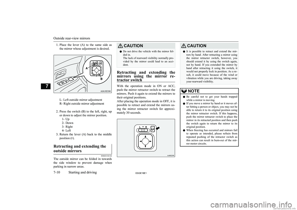 MITSUBISHI OUTLANDER PHEV 2018  Owners Manual (in English) 1.Place  the  lever  (A)  to  the  same  side  as
the mirror whose adjustment is desired.
L- Left outside mirror adjustment
R- Right outside mirror adjustment
2. Press  the  switch  (B)  to  the  left