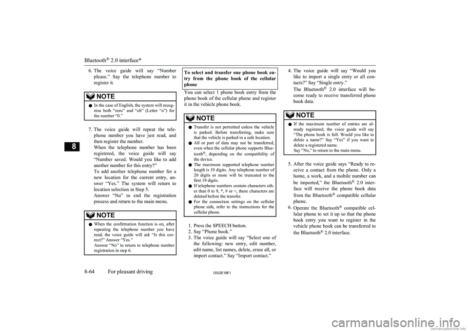 MITSUBISHI OUTLANDER PHEV 2018  Owners Manual (in English) 6.The  voice  guide  will  say  “Number
please.”  Say  the  telephone  number  to register it.NOTEl In the case of English, the system will recog-
nise  both  “zero”  and  “oh”  (Letter  