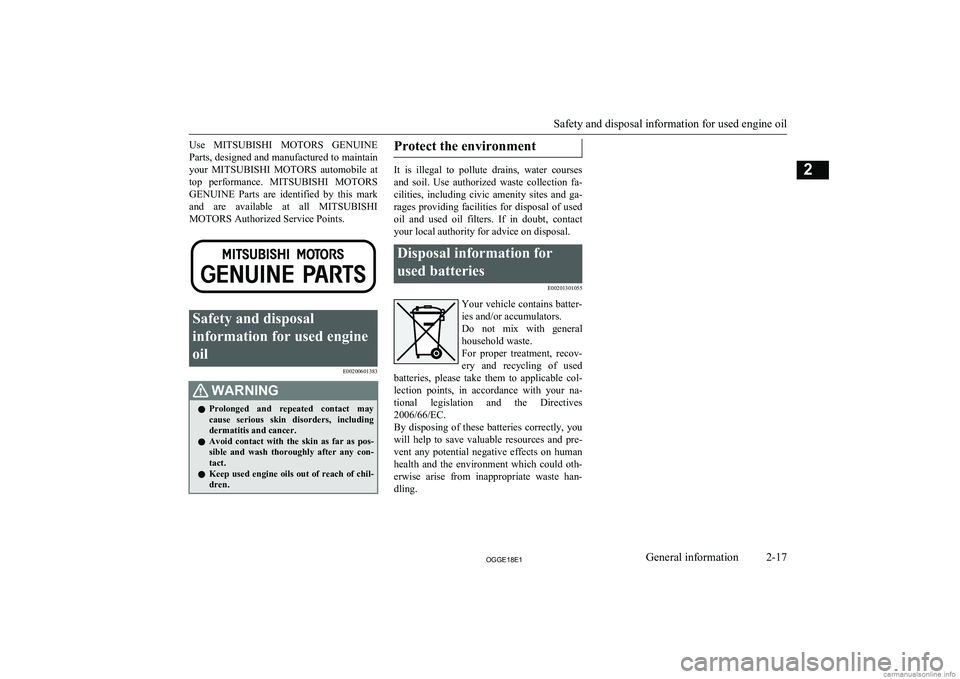 MITSUBISHI OUTLANDER PHEV 2018  Owners Manual (in English) Use MITSUBISHI  MOTORS  GENUINE
Parts, designed and manufactured to maintain your  MITSUBISHI  MOTORS   automobile  at
top  performance.  MITSUBISHI MOTORS
GENUINE  Parts  are  identified  by  this  m