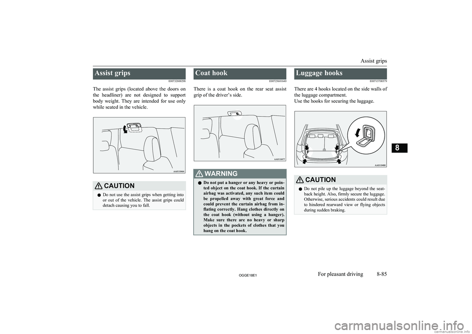 MITSUBISHI OUTLANDER PHEV 2018  Owners Manual (in English) Assist gripsE00732800298
The  assist  grips  (located  above  the  doors  on the  headliner)  are  not  designed  to  support
body  weight.  They  are  intended  for  use  only while seated in the veh