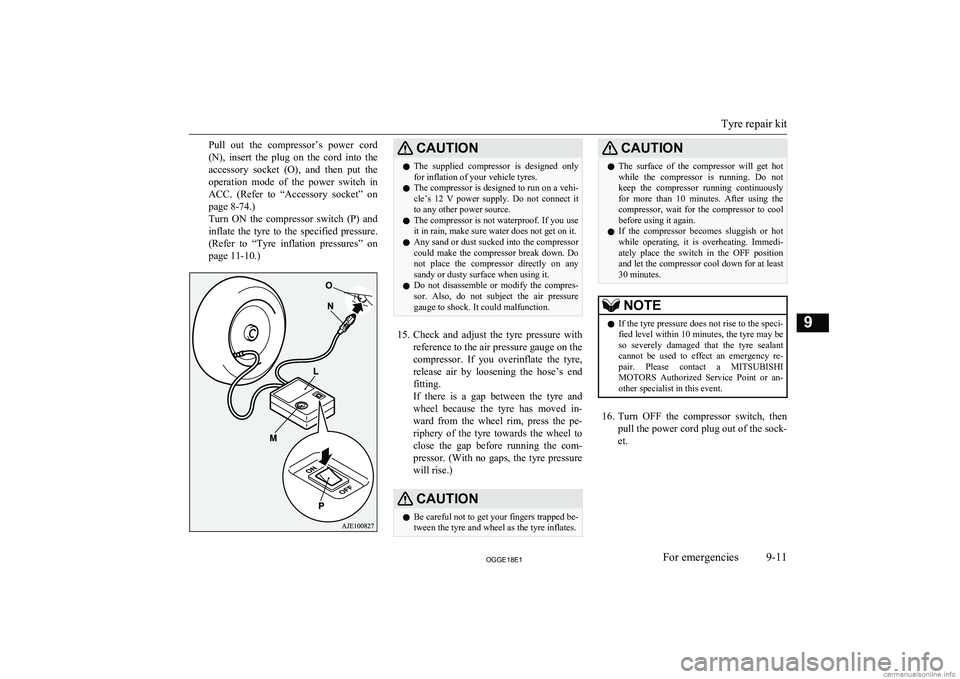 MITSUBISHI OUTLANDER PHEV 2018  Owners Manual (in English) Pull  out  the  compressor’s  power  cord
(N),  insert  the  plug  on  the  cord  into  the
accessory  socket  (O),  and  then  put  the operation  mode  of  the  power  switch  in ACC.  (Refer  to 