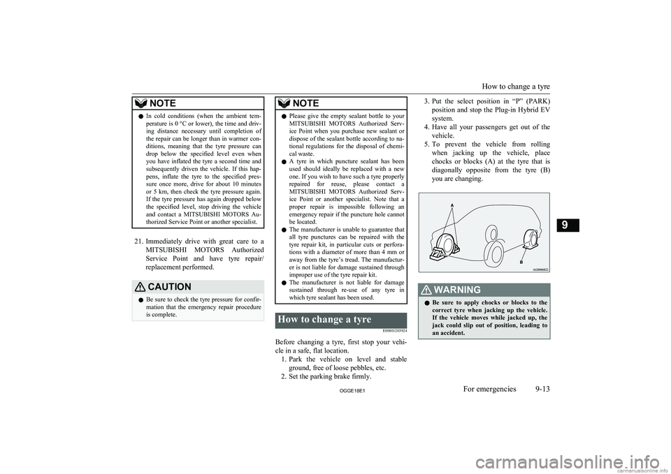MITSUBISHI OUTLANDER PHEV 2018  Owners Manual (in English) NOTElIn  cold  conditions  (when  the  ambient  tem-
perature is 0 °C or lower), the time and driv-ing  distance  necessary  until  completion  of
the repair can be longer than in warmer con- ditions