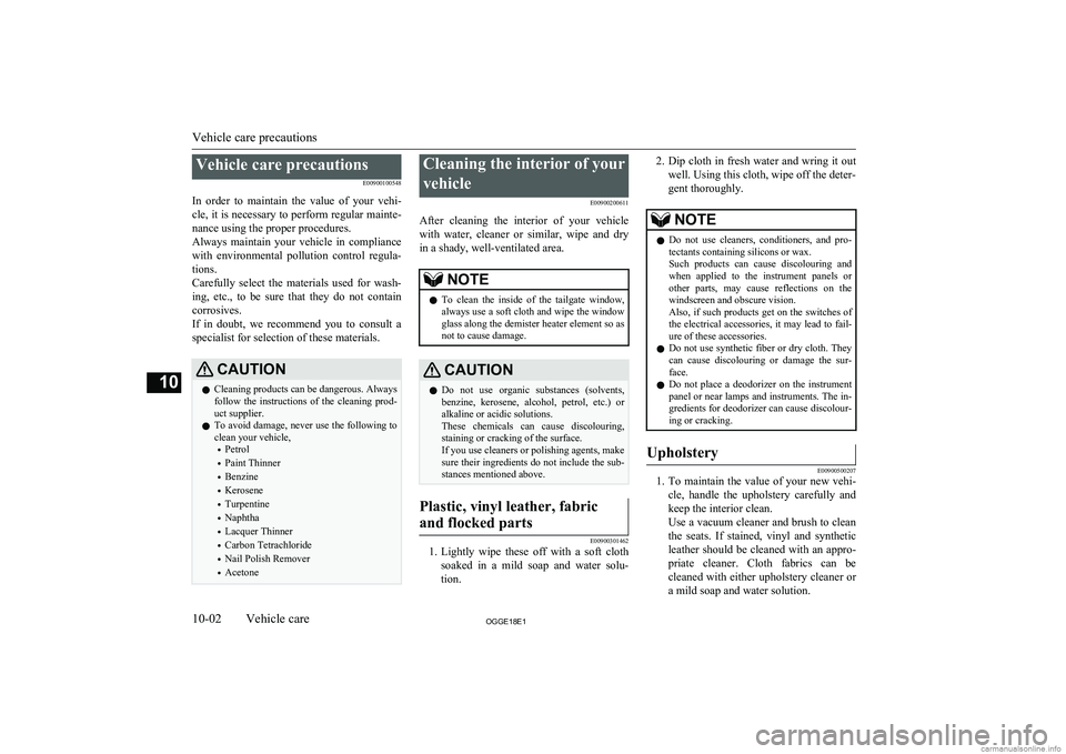 MITSUBISHI OUTLANDER PHEV 2018  Owners Manual (in English) Vehicle care precautionsE00900100548
In  order  to  maintain  the  value  of  your  vehi- cle, it is necessary to perform regular mainte- nance using the proper procedures.
Always  maintain  your  veh