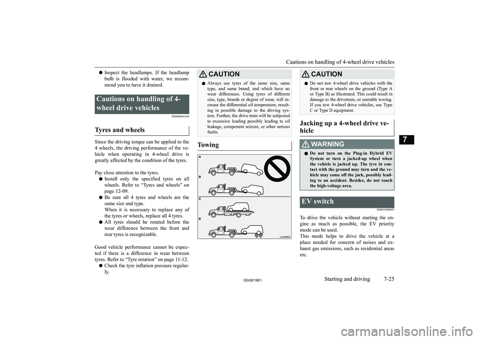 MITSUBISHI OUTLANDER PHEV 2019  Owners Manual (in English) �z�I�n�s�p�e�c�t�  �t�h�e�  �h�e�a�d�l�a�m�p�s�.�  �I�f�  �t�h�e�  �h�e�a�d�l�a�m�p
�b�u�l�b�  �i�s�  �f�l�o�o�d�e�d�  �w�i�t�h�  �w�a�t�e�r�,�  �w�e�  �r�e�c�o�m�- �m�e�n�d� �y�o�u� �t�o� �h�a�v�e� �