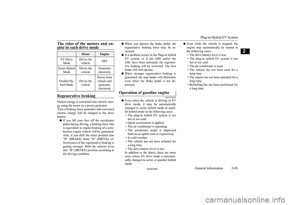 MITSUBISHI OUTLANDER PHEV 2019  Owners Manual (in English) �T�h�e�  �r�o�l�e�s�  �o�f�  �t�h�e�  �m�o�t�o�r�s�  �a�n�d�  �e�n�-
�g�i�n�e� �i�n� �e�a�c�h� �d�r�i�v�e� �m�o�d�e� �M�o�t�o�r�E�n�g�i�n�e�E�V� �D�r�i�v�e �M�o�d�e�D�r�i�v�e�s� �t�h�e�v�e�h�i�c�l�e�O